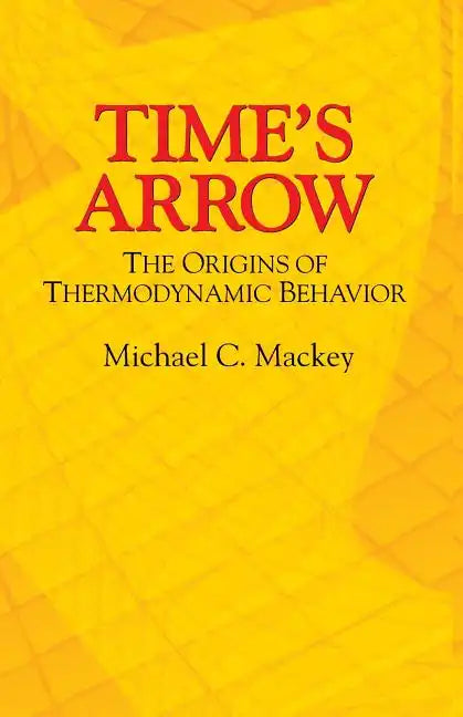 Time's Arrow: The Origins of Thermodynamic Behavior - Paperback