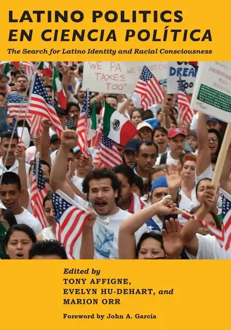 Latino Politics En Ciencia Política: The Search for Latino Identity and Racial Consciousness - Hardcover