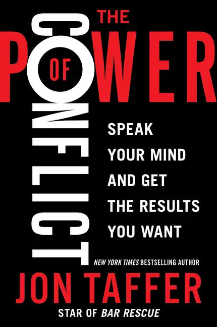 The Power of Conflict: Speak Your Mind and Get the Results You Want - Paperback