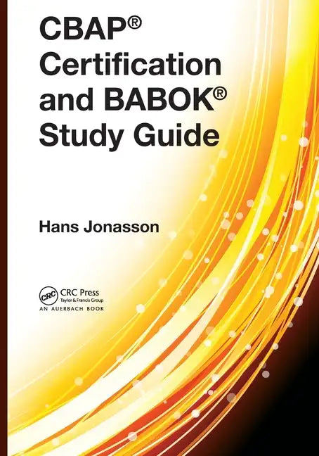 Cbap(r) Certification and Babok(r) Study Guide - Paperback