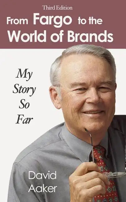 From Fargo to the World of Brands: My Story So Far - Hardcover