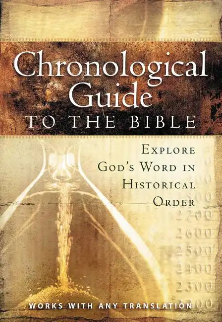 The Chronological Guide to Bible: Explore God's Word in Historical Order - Paperback
