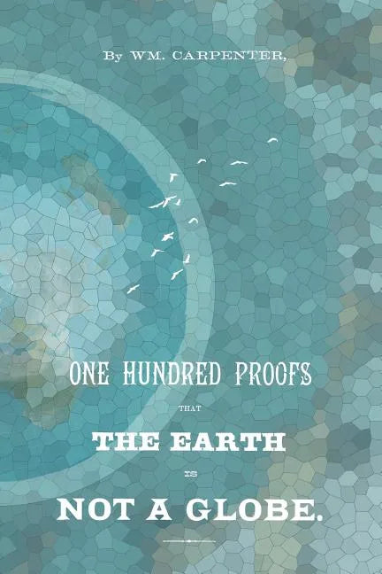 100 Proofs That The Earth Is Not A Globe - Paperback