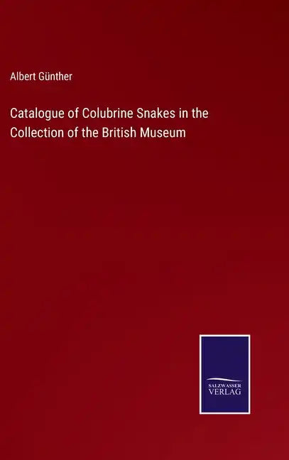 Catalogue of Colubrine Snakes in the Collection of the British Museum - Hardcover