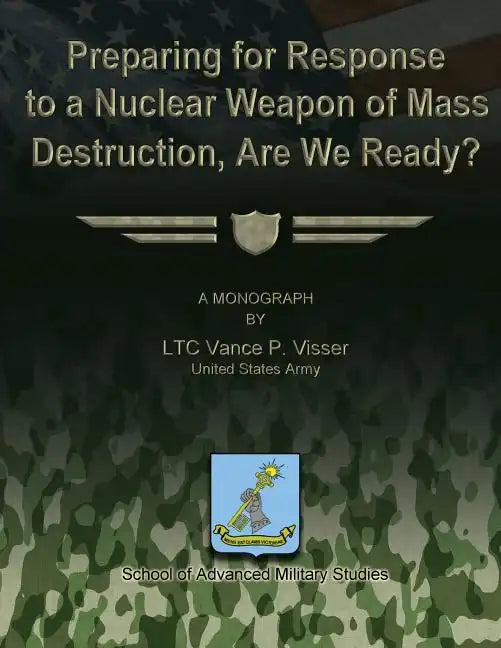 Preparing for Reponse to a Nuclear Weapon of Mass Destruction, Are We Ready? - Paperback