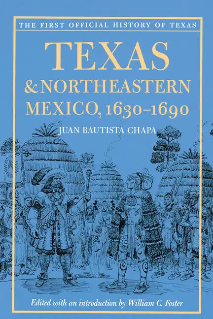 Texas and Northeastern Mexico, 1630-1690 - Paperback