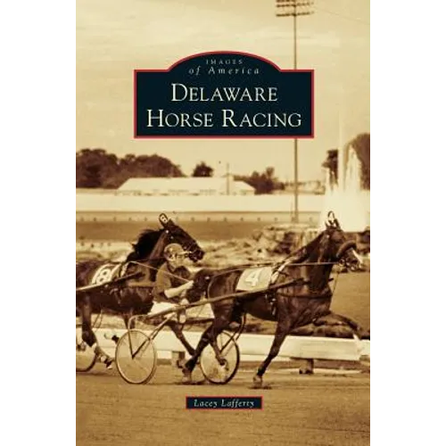 Delaware Horse Racing - Hardcover