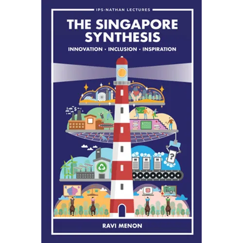 The Singapore Synthesis: Innovation, Inclusion, Inspiration: The: Innovation - Hardcover
