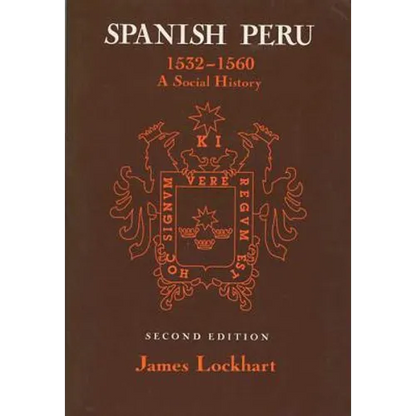 Spanish Peru, 1532-1560: A Social History (2, Revised) - Paperback