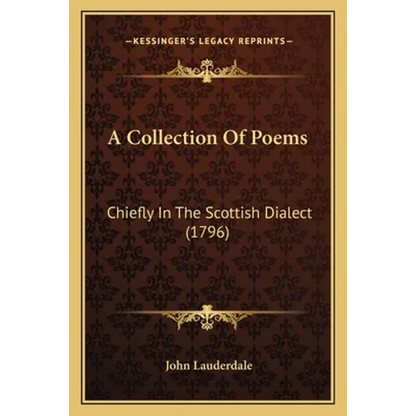 A Collection Of Poems: Chiefly In The Scottish Dialect (1796) - Paperback