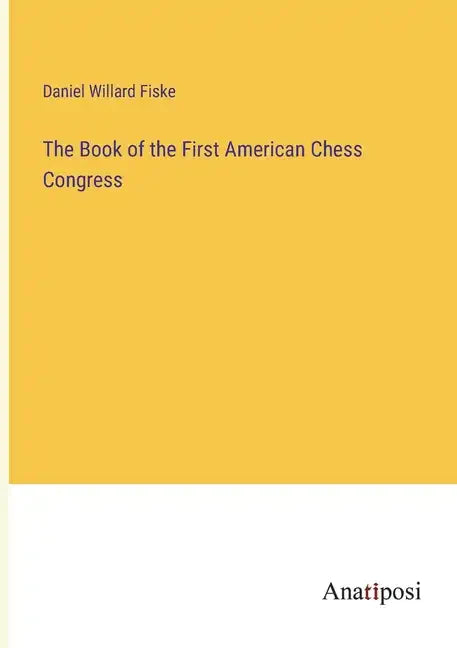 The Book of the First American Chess Congress - Paperback