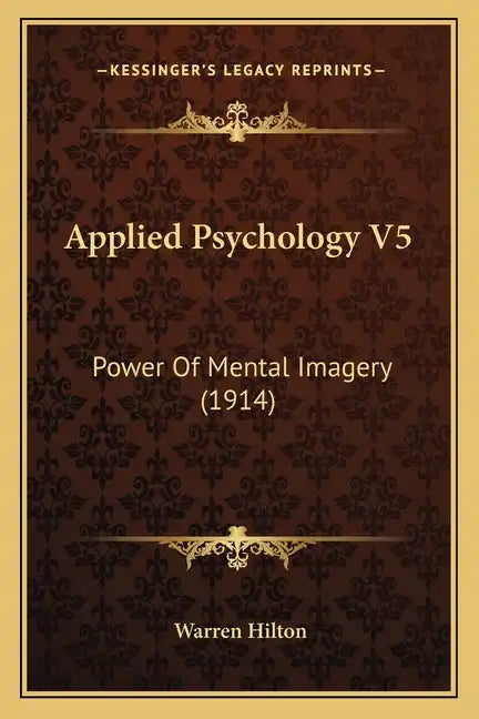 Applied Psychology V5: Power Of Mental Imagery (1914) - Paperback