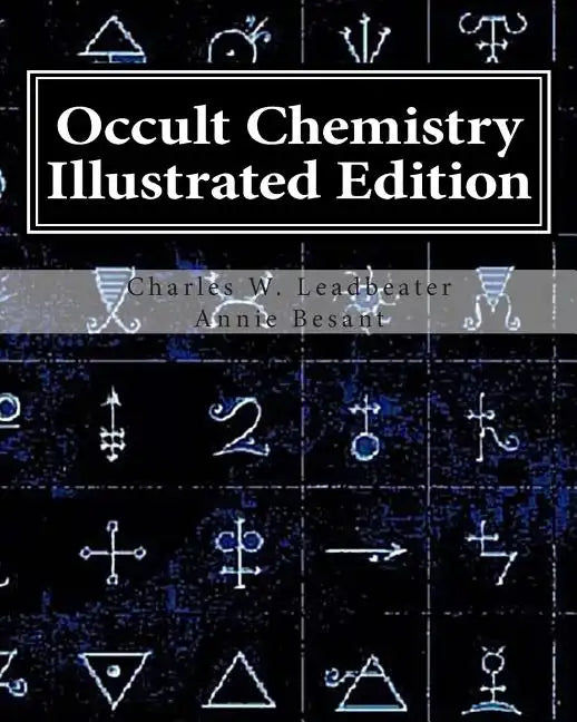 Occult Chemistry Illustrated Edition: Clairvoyant Observations on the Chemical Elements - Paperback