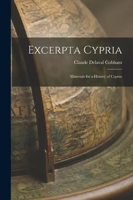 Excerpta Cypria: Materials for a History of Cyprus - Paperback