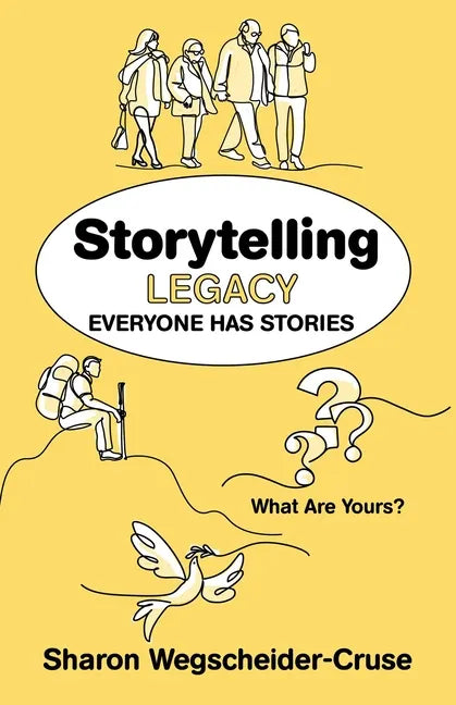 Storytelling Legacy: Everyone Has Stories--What Are Yours? - Paperback