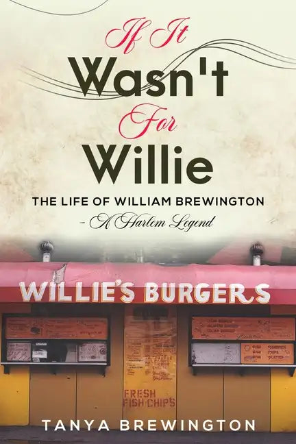 If it Wasn't for Willie: The Life of William Brewington - A Harlem Legend - Paperback