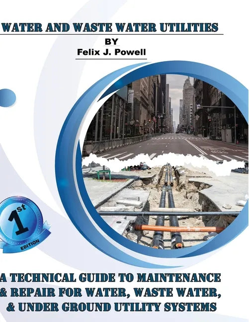 A Technical Guide to Utility Maintenance & Repair for Water, Wastewater and Underground Distribution Lines - Paperback