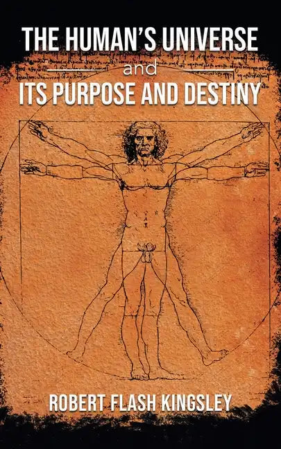 The Human's Universe and Its Purpose and Destiny - Paperback