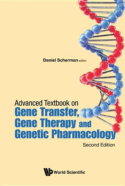 Advanced Textbook on Gene Transfer, Gene Therapy and Genetic Pharmacology: Principles, Delivery and Pharmacological and Biomedical Applications of Nuc - Paperback