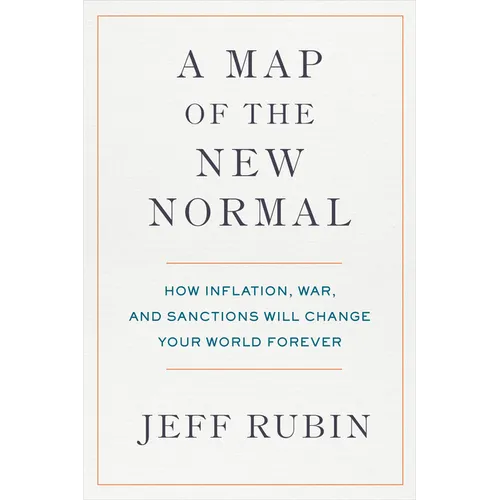 A Map of the New Normal: How Inflation, War, and Sanctions Will Change Your World Forever - Hardcover
