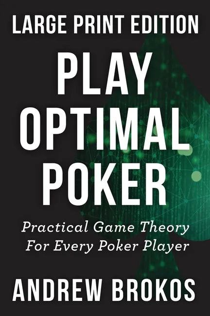 Play Optimal Poker: Practical Game Theory for Every Poker Player - Paperback