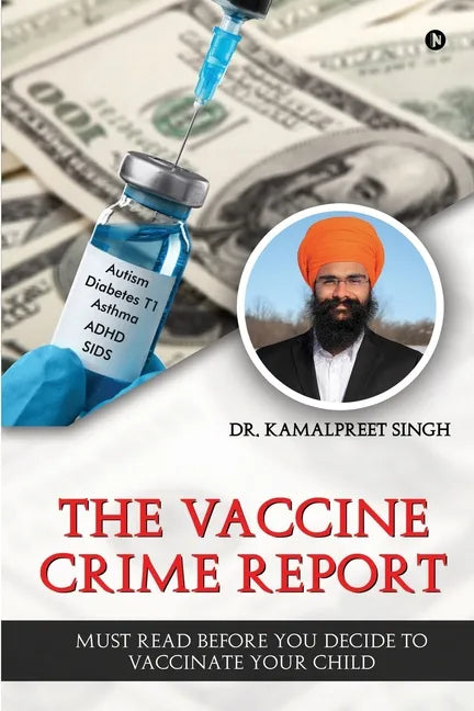 The Vaccine Crime Report: Must Read Before You Decide to Vaccinate Your Child - Paperback
