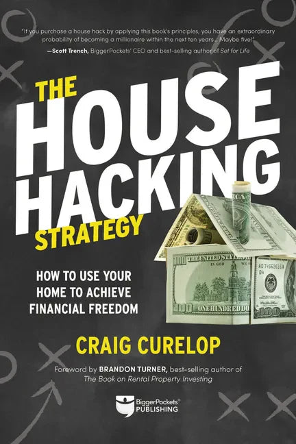 The House Hacking Strategy: How to Use Your Home to Achieve Financial Freedom - Paperback