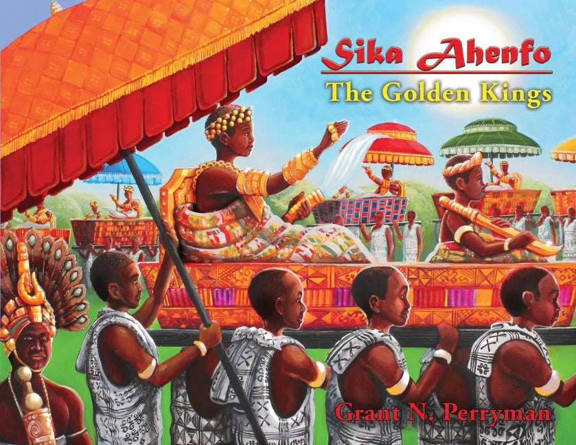 Sika Ahenfo: The Golden Kings - Paperback