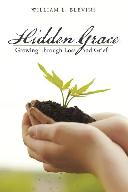 Hidden Grace: Growing Through Loss and Grief - Paperback