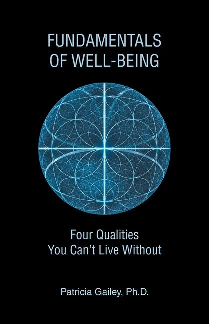 Fundamentals of Well-Being: Four Qualities You Can't Live Without - Paperback