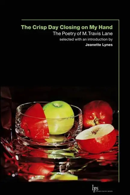 The Crisp Day Closing on My Hand: The Poetry of M. Travis Lane - Paperback