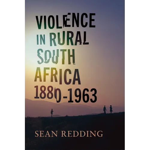 Violence in Rural South Africa, 1880-1963 - Hardcover