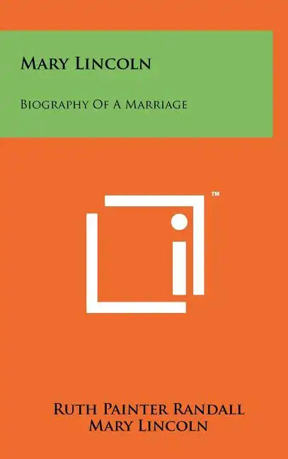 Mary Lincoln: Biography Of A Marriage - Hardcover