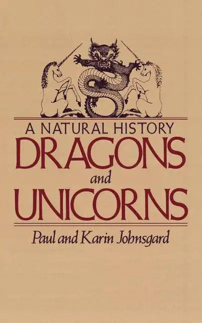 Dragons and Unicorns: A Natural History - Paperback