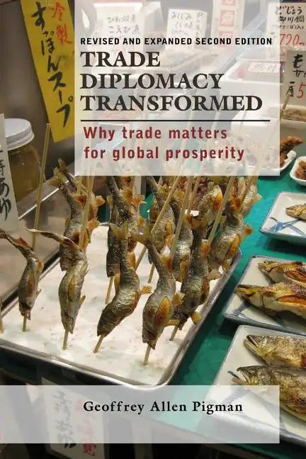 Trade Diplomacy Transformed: Why Trade Matters for Global Prosperity - Paperback