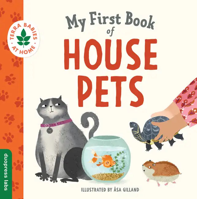My First Book of House Pets: Helping Babies and Toddlers Connect to the Natural World from the Intimacy of Home. Promotes a Love for Animals and the E - Board Book