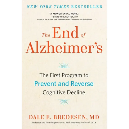 The End of Alzheimer's: The First Program to Prevent and Reverse Cognitive Decline - Hardcover