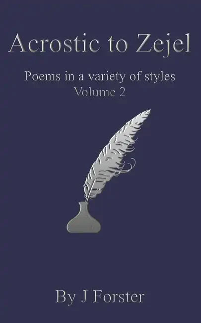 Acrostic to Zejel: Poems in a variety of styles Volume 2 - Paperback
