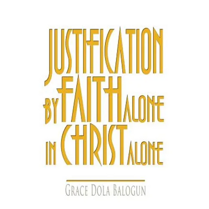 Justification by Faith Alone in Christ Alone - Hardcover