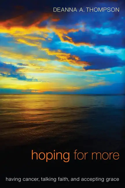 Hoping for More: Having Cancer, Talking Faith, and Accepting Grace - Paperback