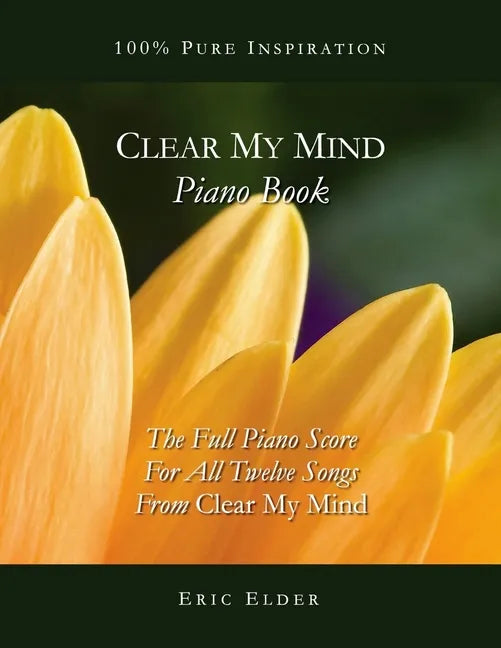 Clear My Mind Piano Book: The Full Piano Score For All Twelve Songs From "Clear My Mind" - Paperback