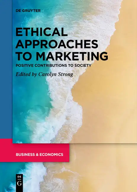 Ethical Approaches to Marketing: Positive Contributions to Society - Paperback