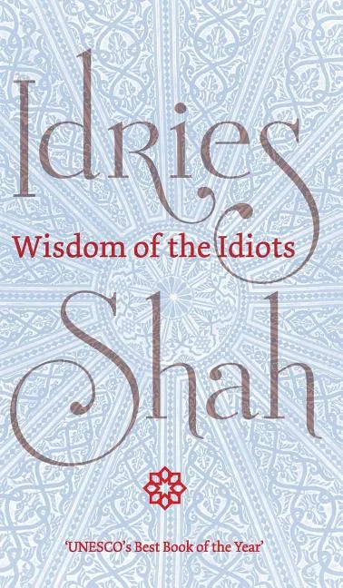 Wisdom of the Idiots - Hardcover