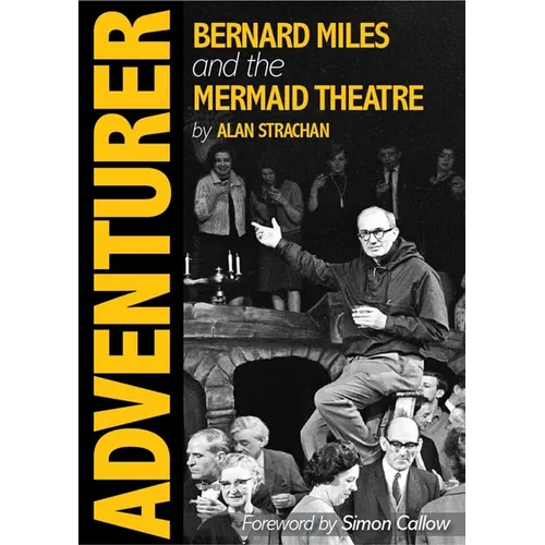 Adventurer: Bernard Miles and the Mermaid Theatre - Hardcover