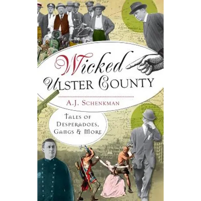 Wicked Ulster County: Tales of Desperadoes, Gangs and More - Hardcover