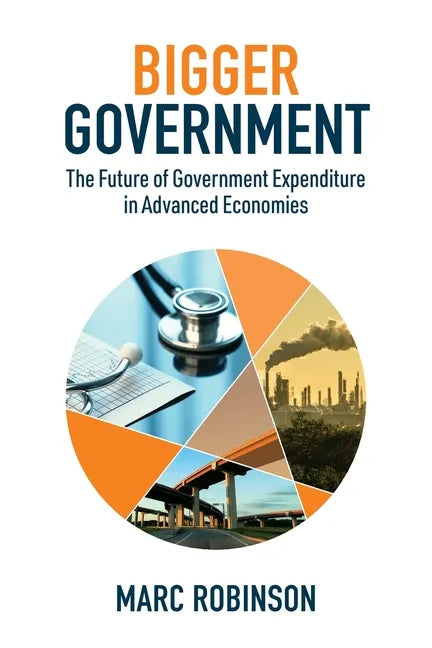 Bigger Government: The Future of Government Expenditure in Advanced Economies - Paperback