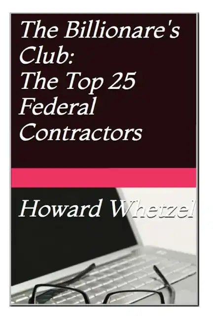 Billionare's Club: Top 25 Federal Contractors - Paperback