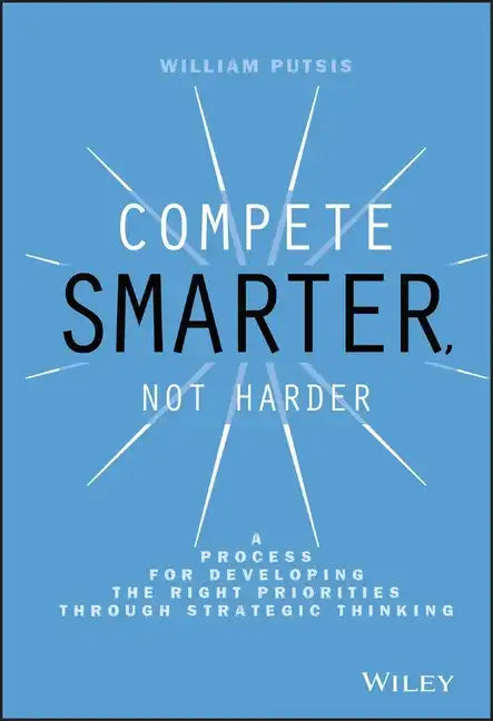 Compete Smarter, Not Harder - Hardcover