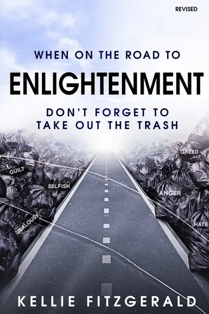 When on the Road to Enlightenment Don't Forget to Take out the Trash: Revised - Paperback