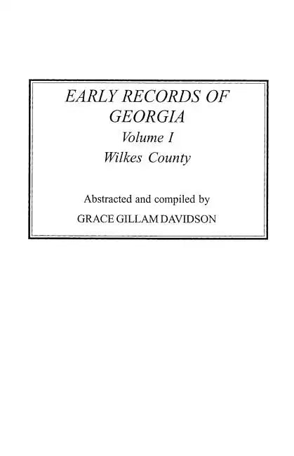 Early Records of Georgia: Wilkes County. in Two Volumes. Volume I - Paperback